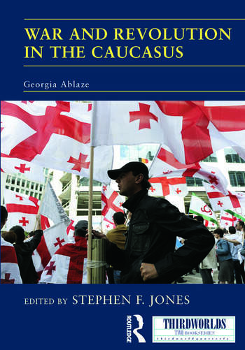 A book cover - War and Revolution in the Caucasus: Georgia Ablaze