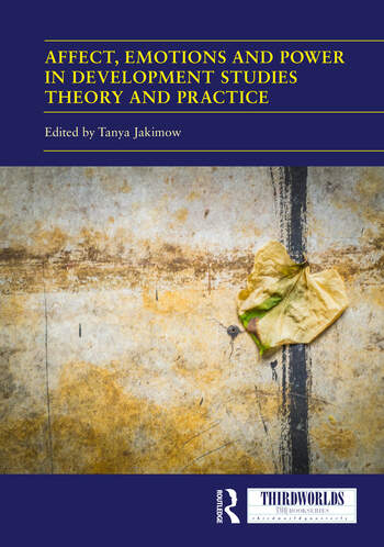 Affect, Emotions and Power in Development Studies Theory and Practice book cover