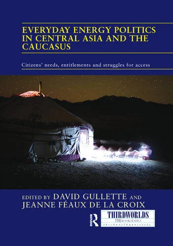 A book cover - Everyday Energy Politics in Central Asia and the Caucasus: Citizens’ Needs, Entitlements and Struggles for Access