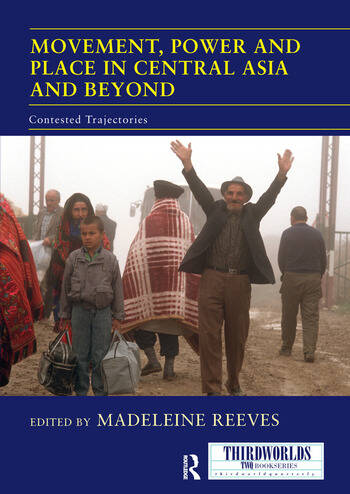 A book cover - Movement, Power and Place in Central Asia and Beyond: Contested Trajectories