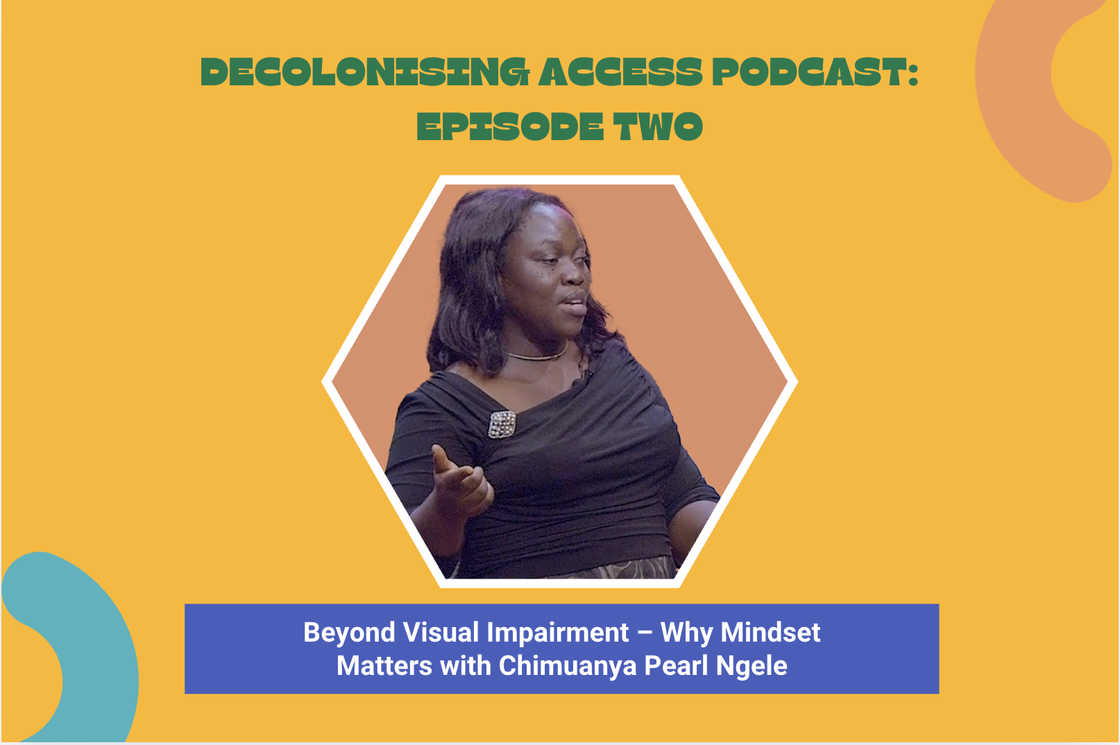 Episode Two: Beyond Visual Impairment – Why Mindset Matters with Chimuanya Pearl Ngele