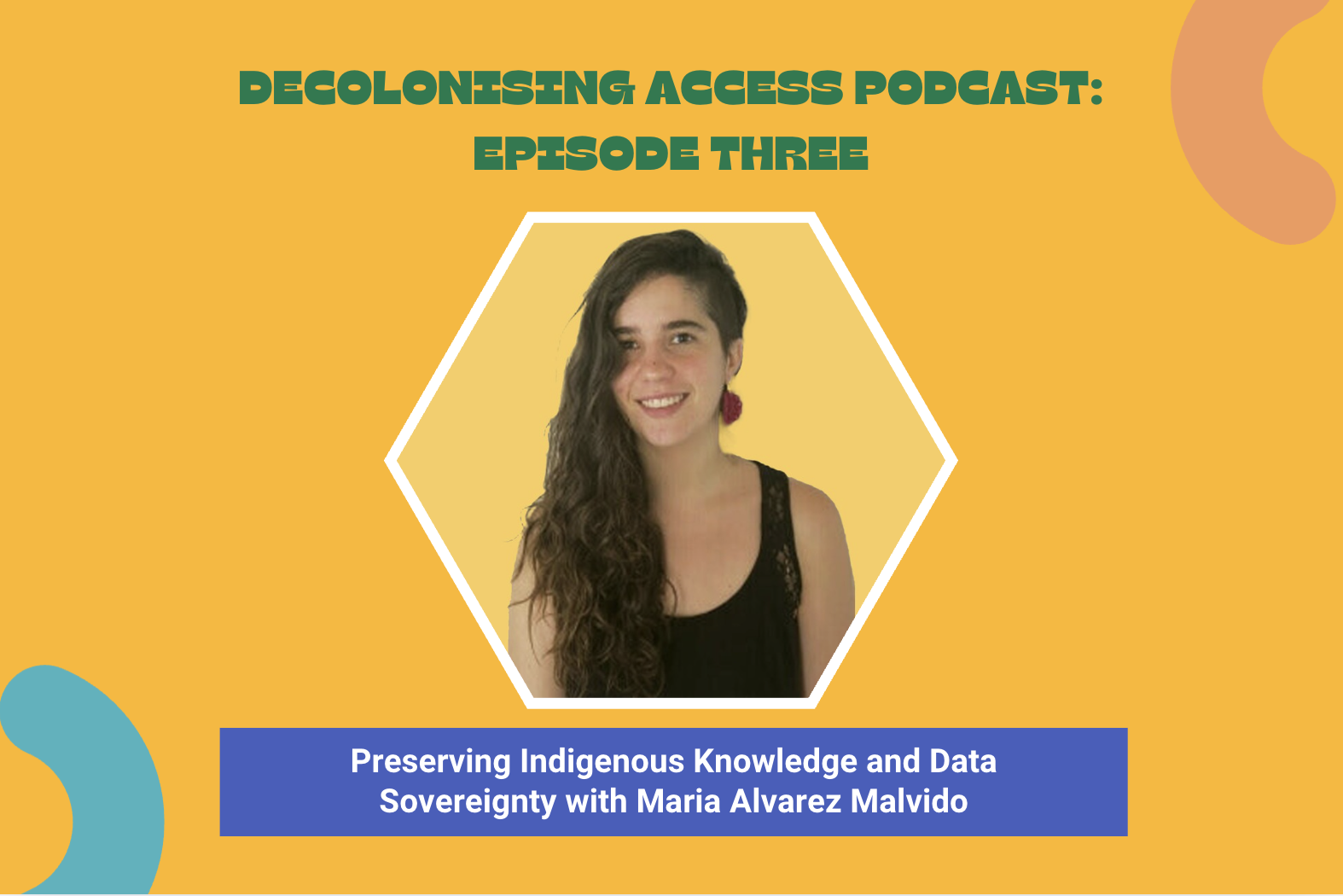 Episode Three: Preserving Indigenous Knowledge and Data Sovereignty with Maria Alvarez Malvido
